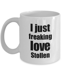Stollen Lover Mug I Just Freaking Love Funny Gift Idea For Foodie Coffee Tea Cup-Coffee Mug