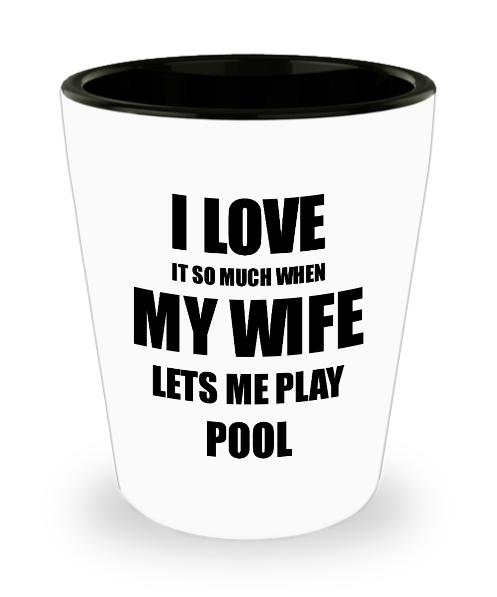 Pool Shot Glass Funny Gift Idea For Husband I Love It When My Wife Lets Me Novelty Gag Sport Lover Joke Liquor Lover Alcohol 1.5 oz Shotglass-Shot Glass