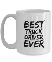 Load image into Gallery viewer, Truck Driver Mug Best Ever Funny Gift for Coworkers Novelty Gag Coffee Tea Cup-Coffee Mug