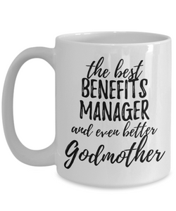 Benefits Manager Godmother Funny Gift Idea for Godparent Coffee Mug The Best And Even Better Tea Cup-Coffee Mug