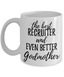 Recruiter Godmother Funny Gift Idea for Godparent Coffee Mug The Best And Even Better Tea Cup-Coffee Mug