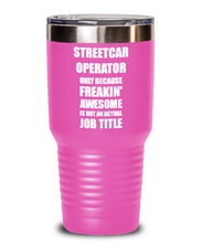 Load image into Gallery viewer, Funny Streetcar Operator Tumbler Freaking Awesome Gift Idea for Coworker Office Gag Job Title Joke Insulated Cup With Lid-Tumbler