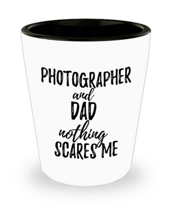 Funny Photographer Dad Shot Glass Gift Idea for Father Gag Joke Nothing Scares Me Liquor Lover Alcohol 1.5 oz Shotglass-Shot Glass