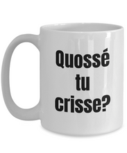 Load image into Gallery viewer, Quosse tu crisse Mug Quebec Swear In French Expression Funny Gift Idea for Novelty Gag Coffee Tea Cup-Coffee Mug