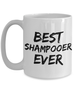 Shampooer Mug Best Ever Funny Gift for Coworkers Novelty Gag Coffee Tea Cup-Coffee Mug