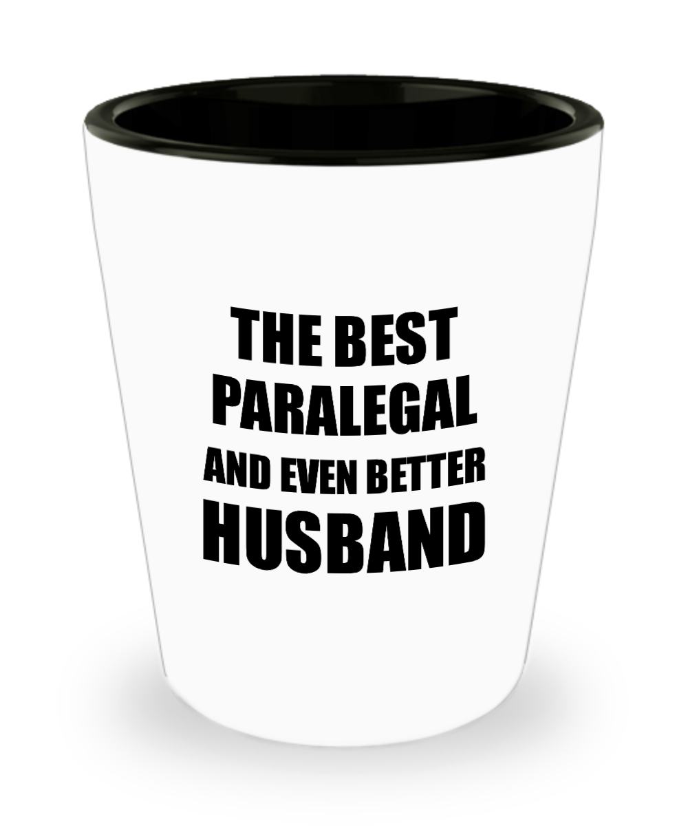 Paralegal Husband Shot Glass Funny Gift Idea for Lover Gag Inspiring Joke The Best And Even Better Liquor Lover Alcohol 1.5 oz Shotglass-Shot Glass