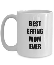 Load image into Gallery viewer, Best Effing Mom Mug Funny Gift Idea for Novelty Gag Coffee Tea Cup-Coffee Mug