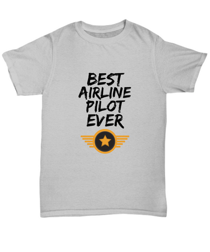 Airline Pilot T-Shirt - Best Airline Pilot Ever Unisex Tee - Funny Gift for Pilot-Shirt / Hoodie
