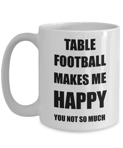 Table Football Mug Lover Fan Funny Gift Idea Hobby Novelty Gag Coffee Tea Cup Makes Me Happy-Coffee Mug