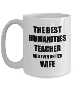 Humanities Teacher Wife Mug Funny Gift Idea for Spouse Gag Inspiring Joke The Best And Even Better Coffee Tea Cup-Coffee Mug