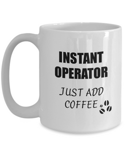 Operator Mug Instant Just Add Coffee Funny Gift Idea for Corworker Present Workplace Joke Office Tea Cup-Coffee Mug