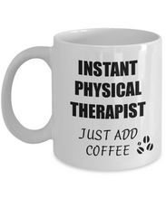Load image into Gallery viewer, Physical Therapist Mug Instant Just Add Coffee Funny Gift Idea for Corworker Present Workplace Joke Office Tea Cup-Coffee Mug