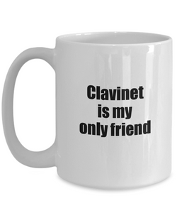 Funny Clavinet Mug Is My Only Friend Quote Musician Gift for Instrument Player Coffee Tea Cup-Coffee Mug