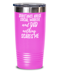 Funny Substance Abuse Social Worker Dad Tumbler Gift Idea for Father Gag Joke Nothing Scares Me Coffee Tea Insulated Cup With Lid-Tumbler