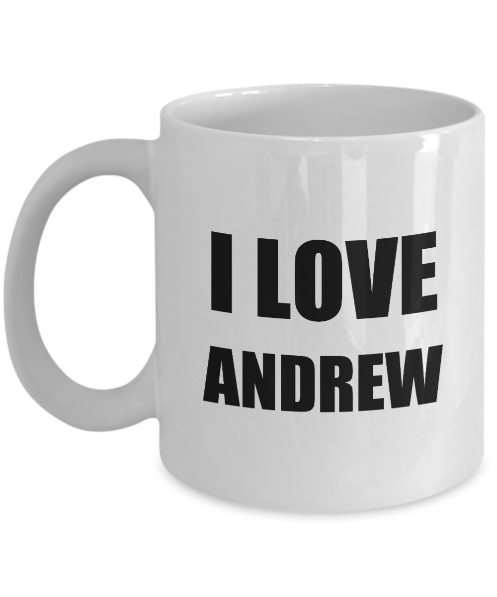 I Love Andrew Mug Funny Gift Idea Novelty Gag Coffee Tea Cup-Coffee Mug