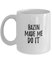 Load image into Gallery viewer, Bazin Made Me Do It Mug Funny Foodie Present Idea Coffee tea Cup-Coffee Mug
