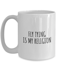 Load image into Gallery viewer, Fly Tying Is My Religion Mug Funny Gift Idea For Hobby Lover Fanatic Quote Fan Present Gag Coffee Tea Cup-Coffee Mug