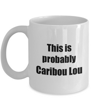 Load image into Gallery viewer, This Is Probably Caribou Lou Mug Funny Alcohol Lover Gift Drink Quote Alcoholic Gag Coffee Tea Cup-Coffee Mug
