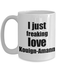 Load image into Gallery viewer, Kouign-Amann Lover Mug I Just Freaking Love Funny Gift Idea For Foodie Coffee Tea Cup-Coffee Mug