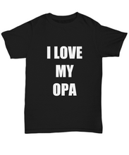 Load image into Gallery viewer, I Love Opa T-Shirt Funny Gift for Gag Unisex Tee-Shirt / Hoodie