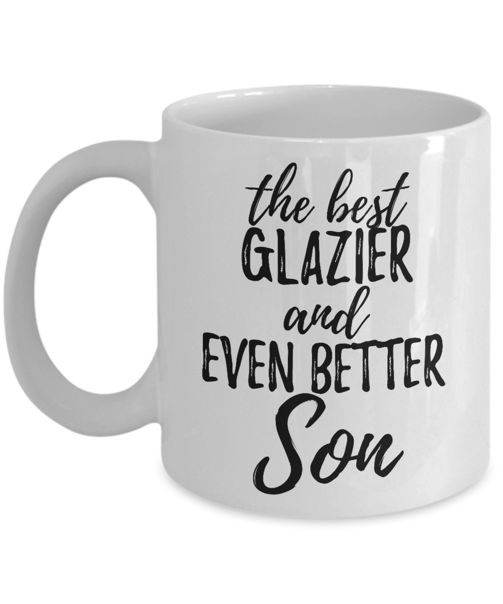 Glazier Son Funny Gift Idea for Child Coffee Mug The Best And Even Better Tea Cup-Coffee Mug