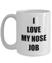 Load image into Gallery viewer, I Love My Nose Job Mug Funny Gift Idea Novelty Gag Coffee Tea Cup-Coffee Mug