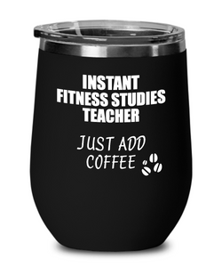 Funny Fitness Studies Teacher Wine Glass Saying Instant Just Add Coffee Gift Insulated Tumbler Lid-Wine Glass