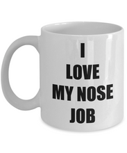 Load image into Gallery viewer, I Love My Nose Job Mug Funny Gift Idea Novelty Gag Coffee Tea Cup-Coffee Mug