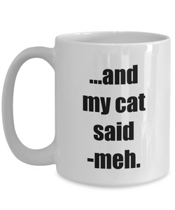 Meh Cat My Mug Funny Gift Idea for Novelty Gag Coffee Tea Cup-[style]