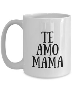 Te Amo Mama Mug In Spanish Funny Gift Idea for Novelty Gag Coffee Tea Cup-[style]