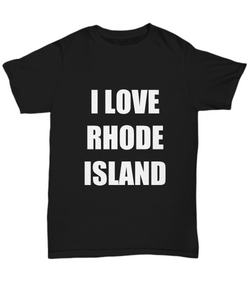I Love Rhode Island T-Shirt Funny Gift for Gag Unisex Tee-Shirt / Hoodie