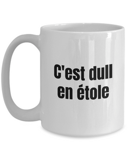 C'est dull en etole Mug Quebec Swear In French Expression Funny Gift Idea for Novelty Gag Coffee Tea Cup-Coffee Mug