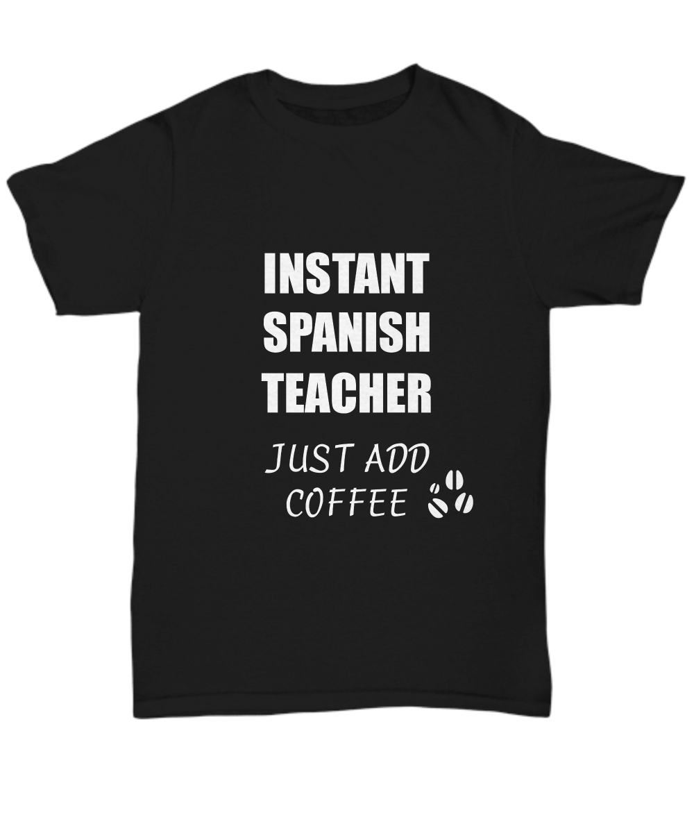 Spanish Teacher T-Shirt Instant Just Add Coffee Funny Gift-Shirt / Hoodie
