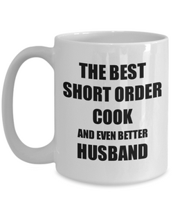 Short Order Cook Husband Mug Funny Gift Idea for Lover Gag Inspiring Joke The Best And Even Better Coffee Tea Cup-Coffee Mug