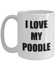 Load image into Gallery viewer, I Love My Poodle Mug Funny Gift Idea Novelty Gag Coffee Tea Cup-Coffee Mug