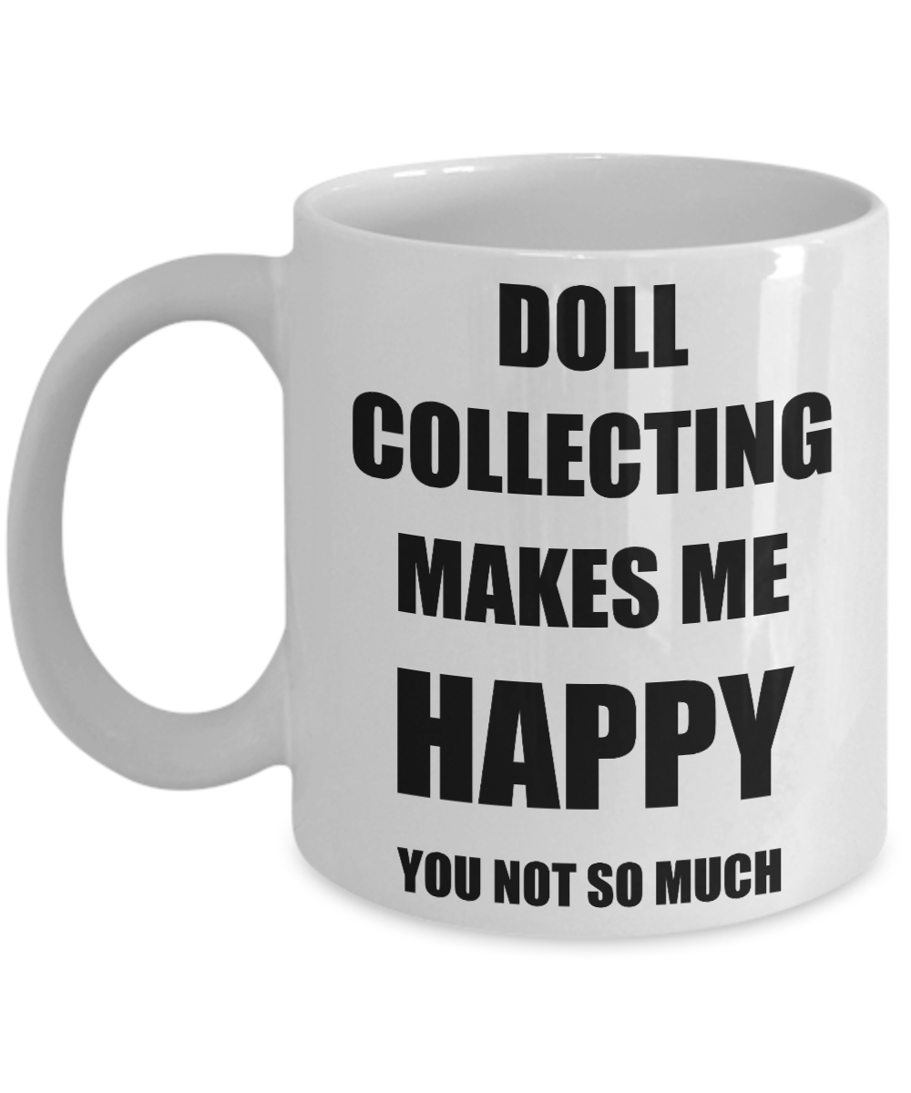 Doll Collecting Mug Lover Fan Funny Gift Idea Hobby Novelty Gag Coffee Tea Cup-Coffee Mug