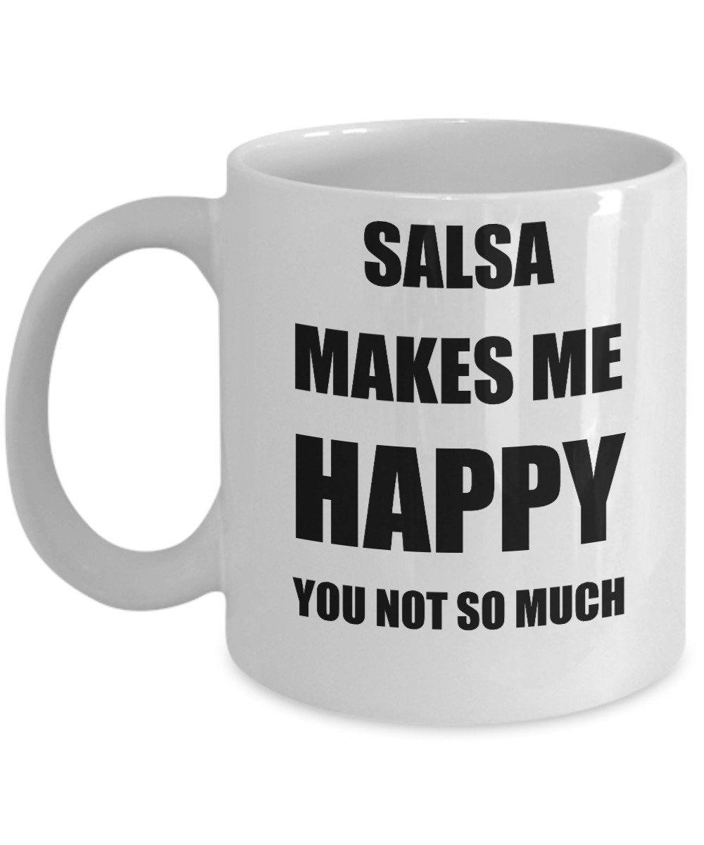 Salsa Mug Lover Fan Funny Gift Idea Hobby Novelty Gag Coffee Tea Cup Makes Me Happy-Coffee Mug