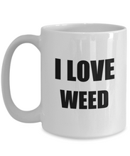 Load image into Gallery viewer, I Love Weed Mug Funny Gift Idea Novelty Gag Coffee Tea Cup-Coffee Mug