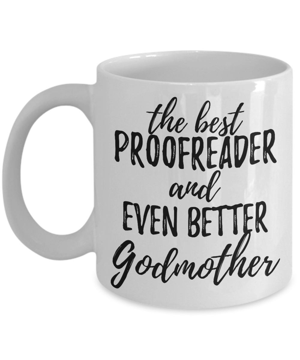 Proofreader Godmother Funny Gift Idea for Godparent Coffee Mug The Best And Even Better Tea Cup-Coffee Mug