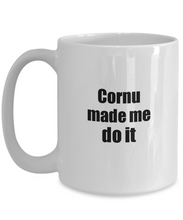 Load image into Gallery viewer, Funny Cornu Mug Made Me Do It Musician Gift Quote Gag Coffee Tea Cup-Coffee Mug