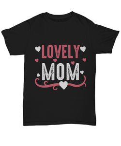 Mom T-Shirt Lovely Mom Mother Gift Unisex Tee-Shirt / Hoodie