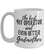 Load image into Gallery viewer, 911 Operator Godmother Funny Gift Idea for Godparent Coffee Mug The Best And Even Better Tea Cup-Coffee Mug