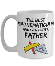 Load image into Gallery viewer, Mathematician Dad Mug - Best Mathematician Father Ever - Funny Gift for Math Daddy-Coffee Mug