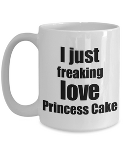 Princess Cake Lover Mug I Just Freaking Love Funny Gift Idea For Foodie Coffee Tea Cup-Coffee Mug
