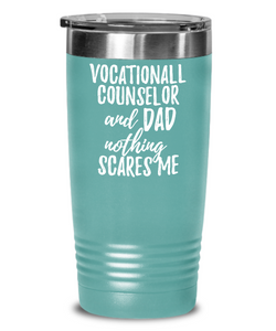 Funny Vocationall Counselor Dad Tumbler Gift Idea for Father Gag Joke Nothing Scares Me Coffee Tea Insulated Cup With Lid-Tumbler