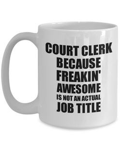 Court Clerk Mug Freaking Awesome Funny Gift Idea for Coworker Employee Office Gag Job Title Joke Coffee Tea Cup-Coffee Mug