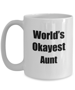 Aunt Mug Worlds Okayest Funny Christmas Gift Idea for Novelty Gag Sarcastic Pun Coffee Tea Cup-Coffee Mug