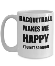 Load image into Gallery viewer, Racquetball Mug Lover Fan Funny Gift Idea Hobby Novelty Gag Coffee Tea Cup Makes Me Happy-Coffee Mug