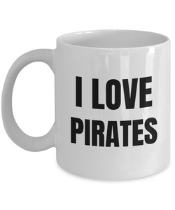 I Love Pirates Mug Funny Gift Idea Novelty Gag Coffee Tea Cup-Coffee Mug