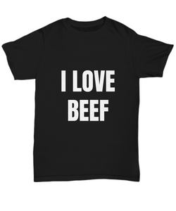 I Love Beef T-Shirt Funny Gift for Gag Unisex Tee-Shirt / Hoodie